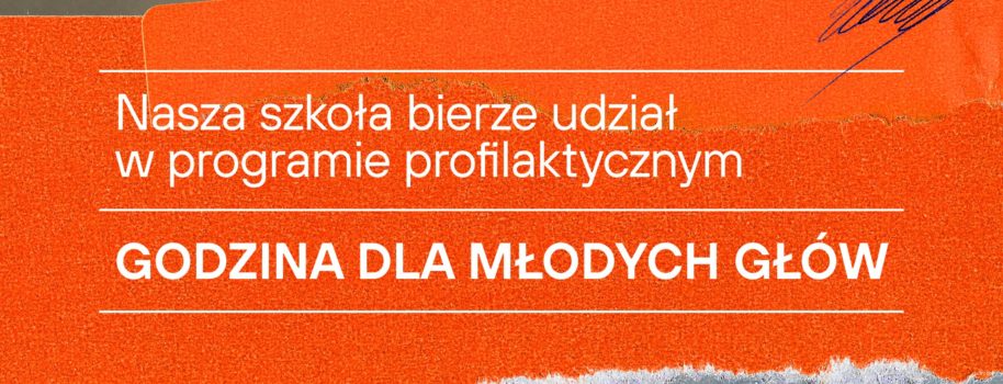 Program Profilaktyczny “Godzina dla Młodych Głów”